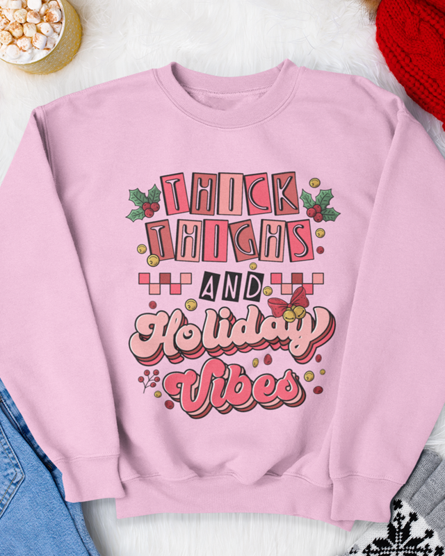 Thick Thighs and Holiday Vibes Sweatshirt
