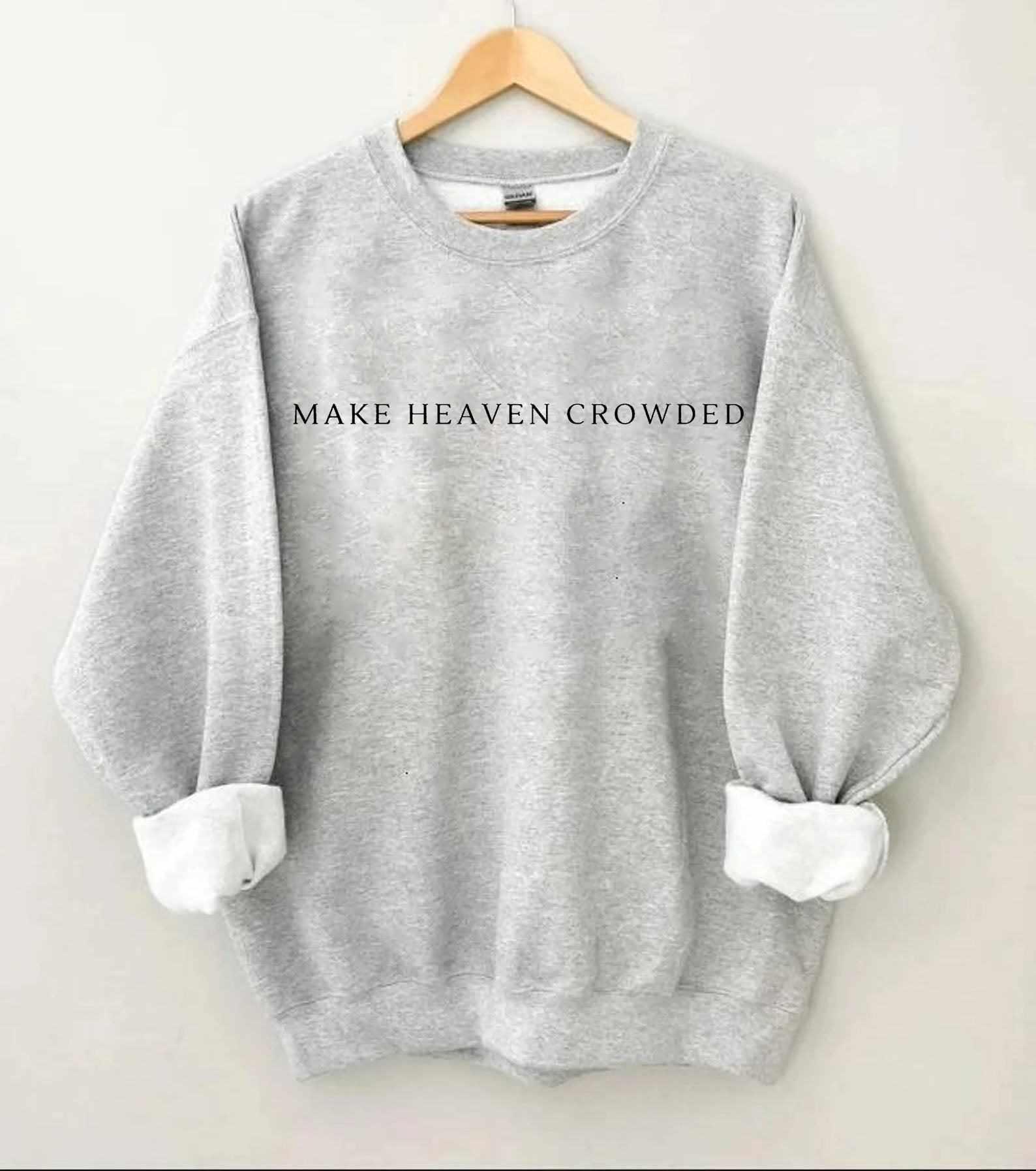 Make Heaven Crowded Sweatshirt