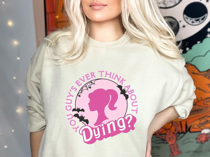 You Guys Ever Think About Dying Barbie Halloween Sweatshirt
