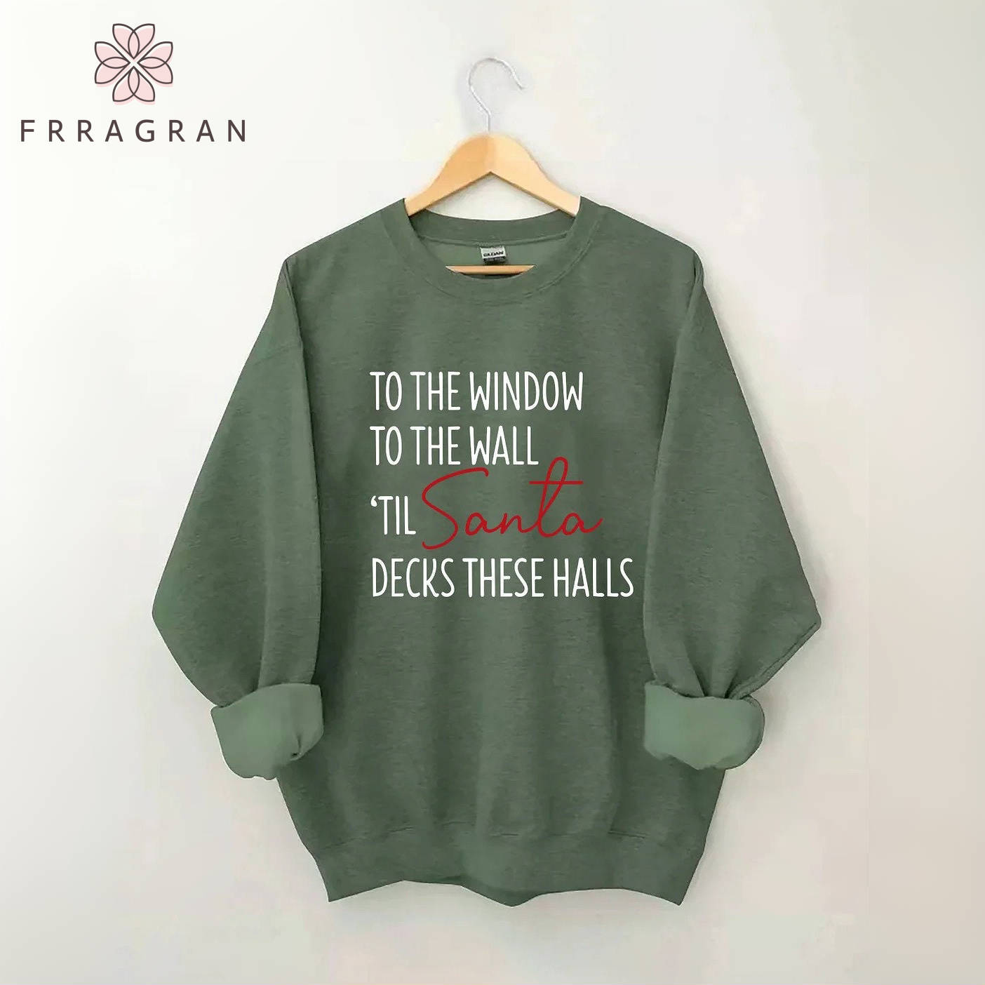 To The Window To The Wall Til Santa Decks These Halls Sweatshirt