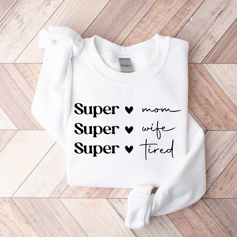 Super Mom Super Wife Super Tired Sweatshirt